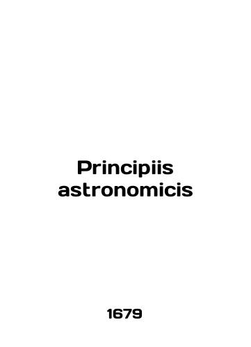 Principiis astronomicis/Principiis astronomicis - landofmagazines.com