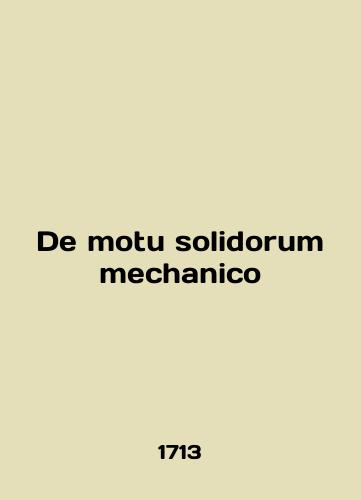 De motu solidorum mechanico/De motu solidorum mechanico - landofmagazines.com