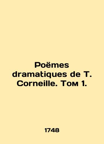 Poems dramatiques de T. Corneille. Volume 1,/Poems dramatiques de T. Corneille. Volume 1, - landofmagazines.com