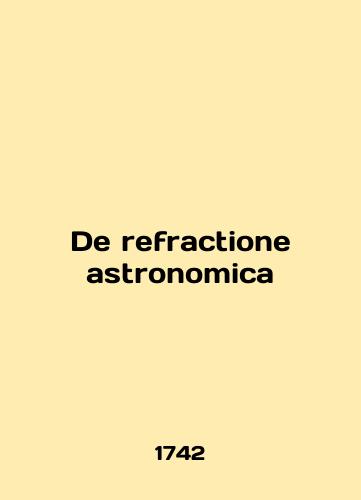 De refractione astronomica/De refractione astronomica - landofmagazines.com