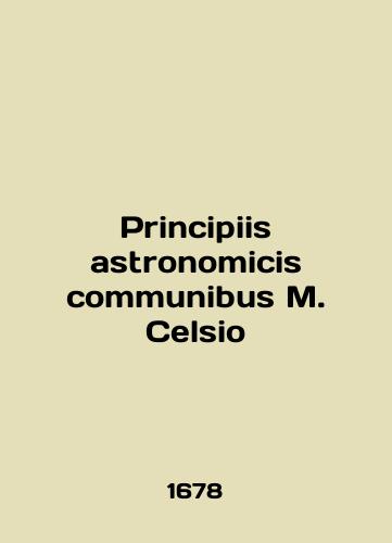Principiis astronomicis communibus M. Celsio/Principiis astronomicis communibus M. Celsio - landofmagazines.com