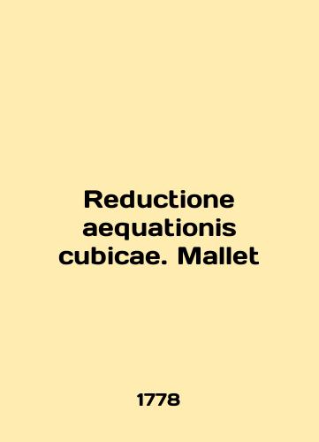 Reductione aequationis cubicae. Mallet/Reductione aequationis cubicae. Mallet - landofmagazines.com