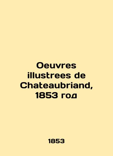 Oeuvres illustrees de Chateaubriand, 1853/Oeuvres illustrees de Chateaubriand, 1853 god - landofmagazines.com