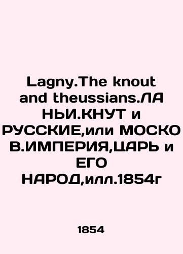 Lagny.The knout and theussians.LANY.KNUT and RUSSKIES, or MOSCOW. IMPERIA, THE KING AND HIS PEOPLE, Il.1854/Lagny.The knout and theussians.LAN'I.KNUT i RUSSKIE,ili MOSKOV.IMPERIYa,TsAR' i EGO NAROD,ill.1854g - landofmagazines.com