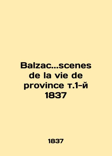 Balzac.. scenes de la vie de province vol. 1-th 1837/Balzac..scenes de la vie de province t.1-y 1837 - landofmagazines.com