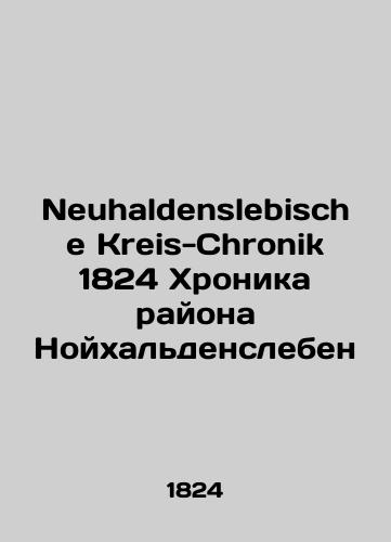 Neuhaldenslebische Kreis-Chronik 1824 Chronicle of Neuhaldensleben/Neuhaldenslebische Kreis-Chronik 1824 Khronika rayona Noykhal'densleben - landofmagazines.com