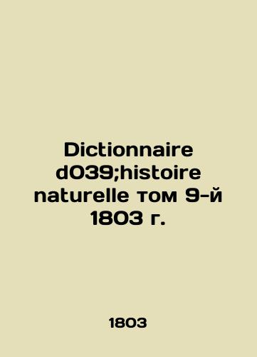 Dictionnaire d039; histoire naturelle vol. 9, 1803/Dictionnaire d039;histoire naturelle tom 9-y 1803 g.