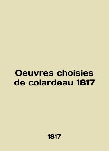 Oeuvres choisies de colardeau 1817/Oeuvres choisies de colardeau 1817 - landofmagazines.com