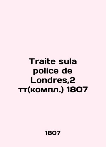 Traite sula police de Londres, 2tt (compl.) 1807/Traite sula police de Londres,2 tt(kompl.) 1807 - landofmagazines.com