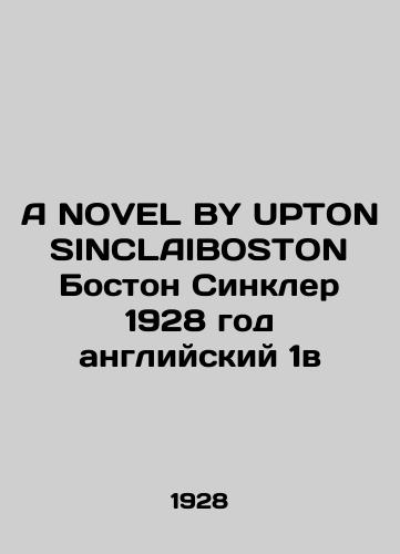 A NOVEL BY UPTON SINCLAIBOSTON Boston Sinclair 1928 English 1B/A NOVEL BY UPTON SINCLAIBOSTON Boston Sinkler 1928 god angliyskiy 1v - landofmagazines.com