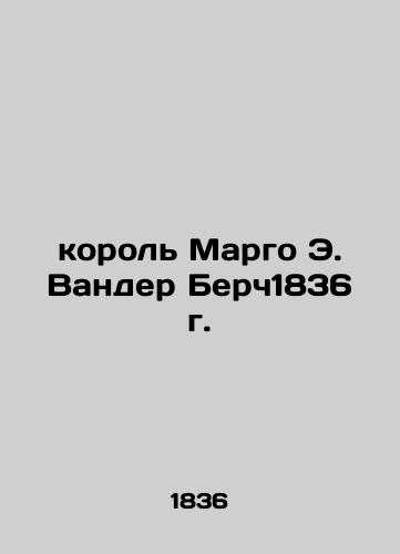 King Margo E. Vander Birch 1836 In Russian (ask us if in doubt)/korol' Margo E. Vander Berch1836 g. - landofmagazines.com