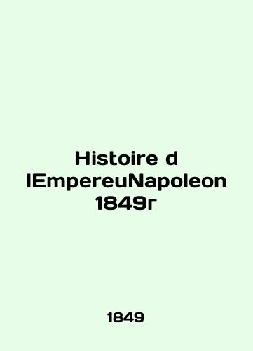 Histoire d lEmpereuNapoleon 1849/Histoire d lEmpereuNapoleon 1849g - landofmagazines.com