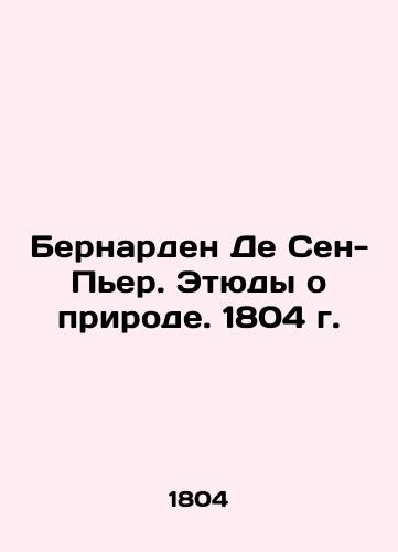 Bernardin De Saint-Pierre. Studies on Nature. 1804 In Russian (ask us if in doubt)/Bernarden De Sen-P'er. Etyudy o prirode. 1804 g. - landofmagazines.com