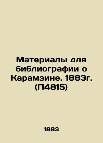 Materials for a bibliography about Karamzin. 1883 (P4815) In Russian (ask us if in doubt)/Materialy dlya bibliografii o Karamzine. 1883g. (P4815) - landofmagazines.com