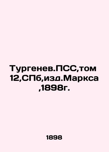 Turgenev.PSS, Volume 12, St. Petersburg, ed. Marx, 1898. In Russian (ask us if in doubt)/Turgenev.PSS,tom 12,SPb,izd.Marksa,1898g. - landofmagazines.com