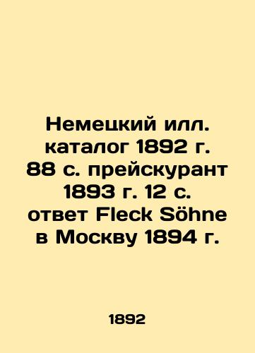 German Ill. catalog 1892 88 p. Price list 1893 12 p. Fleck Sehne's answer to Moscow 1894 In Russian (ask us if in doubt)/Nemetskiy ill. katalog 1892 g. 88 s. preyskurant 1893 g. 12 s. otvet Fleck Soehne v Moskvu 1894 g. - landofmagazines.com