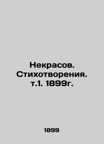 Nekrasov. Poems. Vol. 1899. In Russian (ask us if in doubt)/Nekrasov. Stikhotvoreniya. t.1. 1899g. - landofmagazines.com