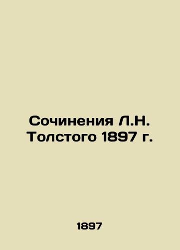 Works by L.N. Tolstoy in 1897 In Russian (ask us if in doubt)/Sochineniya L.N. Tolstogo 1897 g. - landofmagazines.com