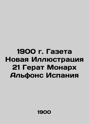 1900 Newspaper New Illustration 21 Herat Monarch Alphonse Spain In Russian (ask us if in doubt)/1900 g. Gazeta Novaya Illyustratsiya 21 Gerat Monarkh Al'fons Ispaniya - landofmagazines.com