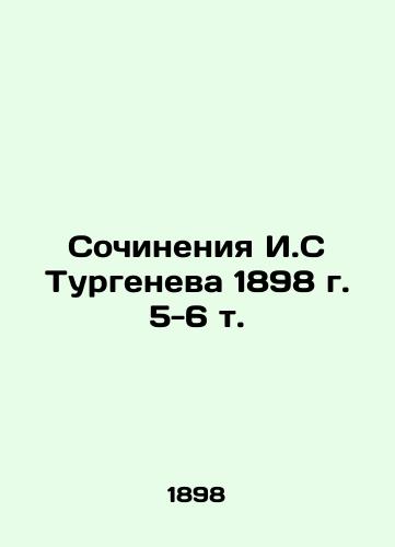 Works by I.S Turgenev, 1898, 5-6 Vol. In Russian (ask us if in doubt)/Sochineniya I.S Turgeneva 1898 g. 5-6 t. - landofmagazines.com