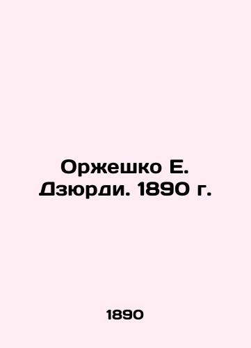 Orzheshko E. Dzyurdi. 1890 In Russian (ask us if in doubt)/Orzheshko E. Dzyurdi. 1890 g. - landofmagazines.com