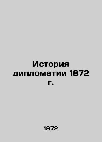 The History of Diplomacy 1872/Istoriya diplomatii 1872 g. - landofmagazines.com