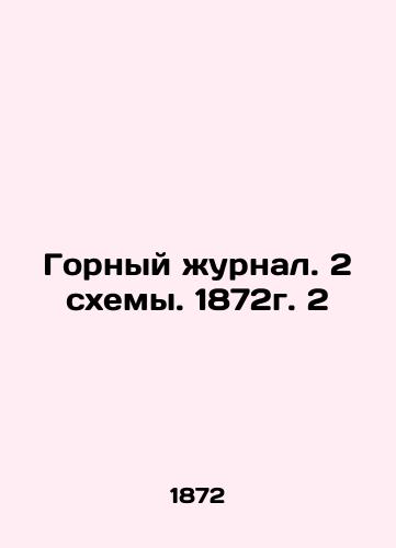 Mining Journal. 2 diagrams. 1872. 2 In Russian (ask us if in doubt)/Gornyy zhurnal. 2 skhemy. 1872g. 2 - landofmagazines.com