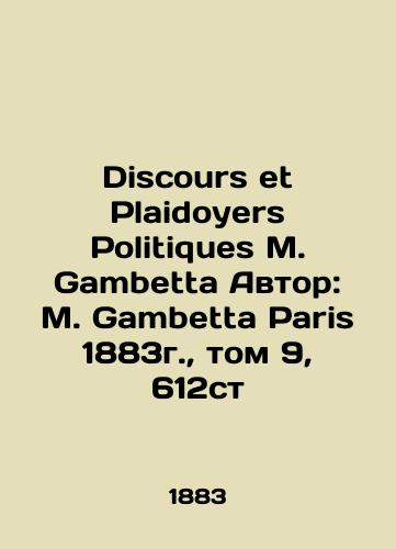 Discours et Plaidoyers Politiques M. Gambetta Author: M. Gambetta Paris 1883, vol. 9, 612 st./Discours et Plaidoyers Politiques M. Gambetta Avtor: M. Gambetta Paris 1883g., tom 9, 612st - landofmagazines.com