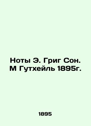 Notes by E. Grieg Son. M Gutheil 1895. In Russian (ask us if in doubt)/Noty E. Grig Son. M Gutkheyl' 1895g. - landofmagazines.com