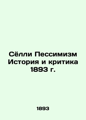 Selly Pessimism History and Criticism 1893 In Russian (ask us if in doubt)/Syolli Pessimizm Istoriya i kritika 1893 g. - landofmagazines.com