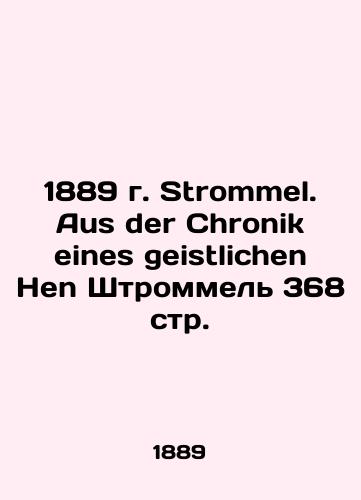 1889 Strommel. Aus der Chronik eines geistlichen Hen Strommel 368 pp. In Russian (ask us if in doubt)/1889 g. Strommel. Aus der Chronik eines geistlichen Hen Shtrommel' 368 str. - landofmagazines.com