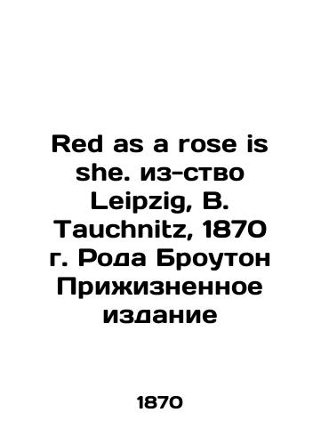 Red as a rose is she. from Leipzig, B. Tauchnitz, 1870 Rhoda Broughton Life Edition/Red as a rose is she. iz-stvo Leipzig, B. Tauchnitz, 1870 g. Roda Brouton Prizhiznennoe izdanie - landofmagazines.com