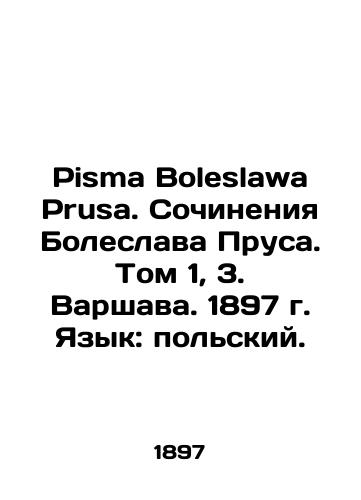 Pisma Boleslawa Prusa. Works by Boleslaw Prusa. Volume 1, 3. Warsaw. 1897. Language: Polish. In Polish (ask us if in doubt)/Pisma Boleslawa Prusa. Sochineniya Boleslava Prusa. Tom 1, 3. Varshava. 1897 g. Yazyk: pol'skiy. - landofmagazines.com