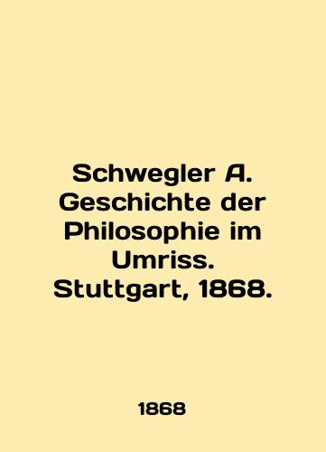 Schwegler A. Geschichte der Philosophie im Umriss. Stuttgart, 1868./Schwegler A. Geschichte der Philosophie im Umriss. Stuttgart, 1868. - landofmagazines.com