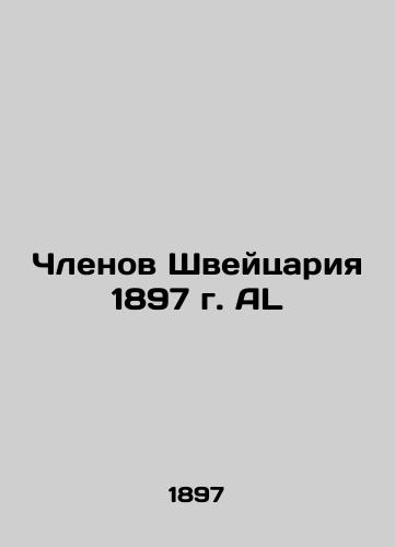 Members of Switzerland 1897 AL In Russian (ask us if in doubt)/Chlenov Shveytsariya 1897 g. AL - landofmagazines.com