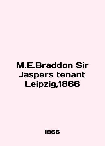 M.E.Braddon Sir Jaspers tenant Leipzig, 1866/M.E.Braddon Sir Jaspers tenant Leipzig,1866 - landofmagazines.com