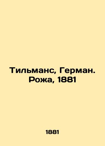 Thielmans, Hermann. Rozha, 1881 In Russian (ask us if in doubt)/Til'mans, German. Rozha, 1881 - landofmagazines.com