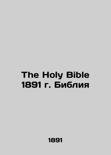 The Holy Bible 1891. The Bible/The Holy Bible 1891 g. Bibliya - landofmagazines.com