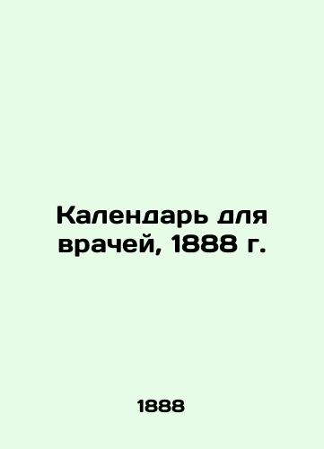 Calendar for Doctors, 1888 In Russian (ask us if in doubt)/Kalendar' dlya vrachey, 1888 g. - landofmagazines.com