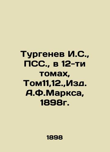 Turgenev I. S., PSS., in 12 volumes, Tom11,12., Publishing House of A.F. Marx, 1898. In Russian (ask us if in doubt)/Turgenev I.S., PSS., v 12-ti tomakh, Tom11,12.,Izd. A.F.Marksa, 1898g. - landofmagazines.com