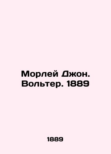 Morley John. Voltaire. 1889 In Russian (ask us if in doubt)/Morley Dzhon. Vol'ter. 1889 - landofmagazines.com