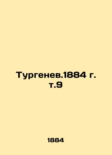 Turgenev.1884 Vol. 9 In Russian (ask us if in doubt)/Turgenev.1884 g. t.9 - landofmagazines.com