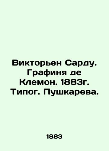 Victorien Sardu. Countess de Clemons. 1883. Typologist. Pushkareva. In Russian (ask us if in doubt)/Viktor'en Sardu. Grafinya de Klemon. 1883g. Tipog. Pushkareva. - landofmagazines.com