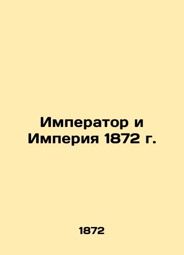 The Emperor and the Empire of 1872/Imperator i Imperiya 1872 g. - landofmagazines.com