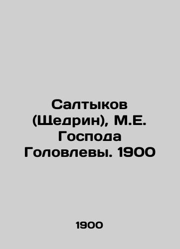 Saltykov (Shchedrin), M. E. Golovlev. 1900 In Russian (ask us if in doubt)/Saltykov (Shchedrin), M.E. Gospoda Golovlevy. 1900 - landofmagazines.com