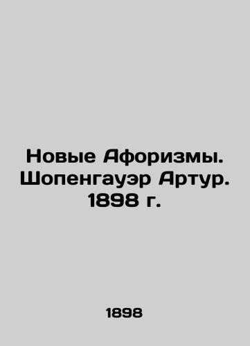 New Aphorisms. Schopenhauer Arthur. 1898 In Russian (ask us if in doubt)/Novye Aforizmy. Shopengauer Artur. 1898 g. - landofmagazines.com