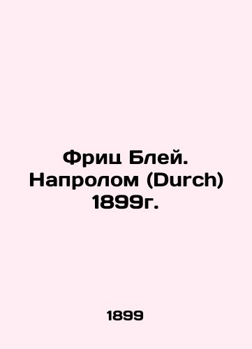 Fritz Bley. Naprolom (Durch) 1899. In Russian (ask us if in doubt)/Frits Bley. Naprolom (Durch) 1899g. - landofmagazines.com