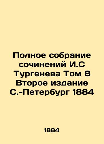 The Complete Collection of Works by I.S Turgenev Volume 8, Second Edition of St. Petersburg 1884 In Russian (ask us if in doubt)/Polnoe sobranie sochineniy I.S Turgeneva Tom 8 Vtoroe izdanie S.-Peterburg 1884 - landofmagazines.com