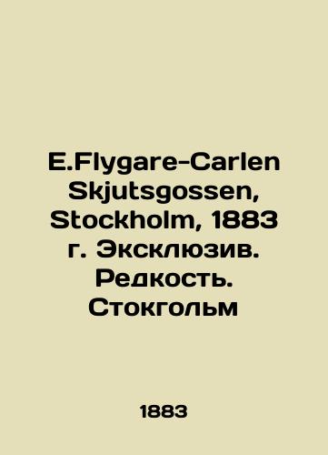 E.Flygare-Carlen Skjutsgossen, Stockholm, 1883 Exclusive. Rarity. Stockholm/E.Flygare-Carlen Skjutsgossen, Stockholm, 1883 g. Eksklyuziv. Redkost'. Stokgol'm - landofmagazines.com
