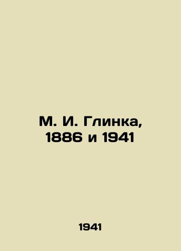 M. I. Glinka, 1886 and 1941 In Russian (ask us if in doubt)/M. I. Glinka, 1886 i 1941 - landofmagazines.com